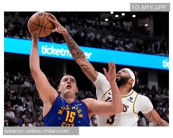 掘金与湖人G2第四节精彩回顾与关键时刻分析